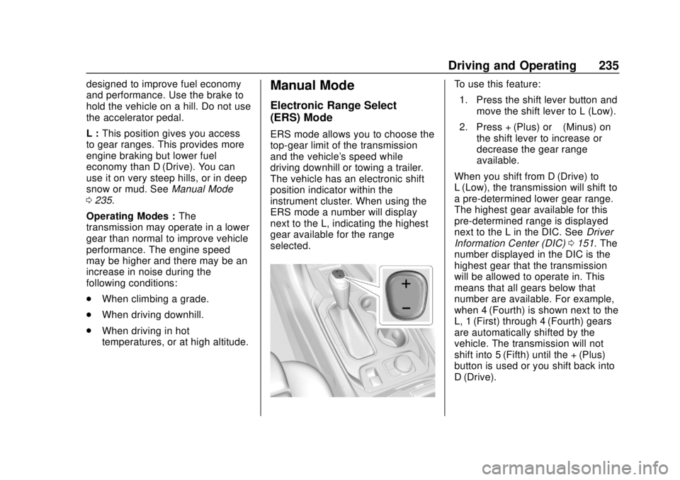 CHEVROLET TRAVERSE 2019  Owners Manual Chevrolet Traverse Owner Manual (GMNA-Localizing-U.S./Canada/Mexico-
12146157) - 2019 - CRC - 10/31/18
Driving and Operating 235
designed to improve fuel economy
and performance. Use the brake to
hold
