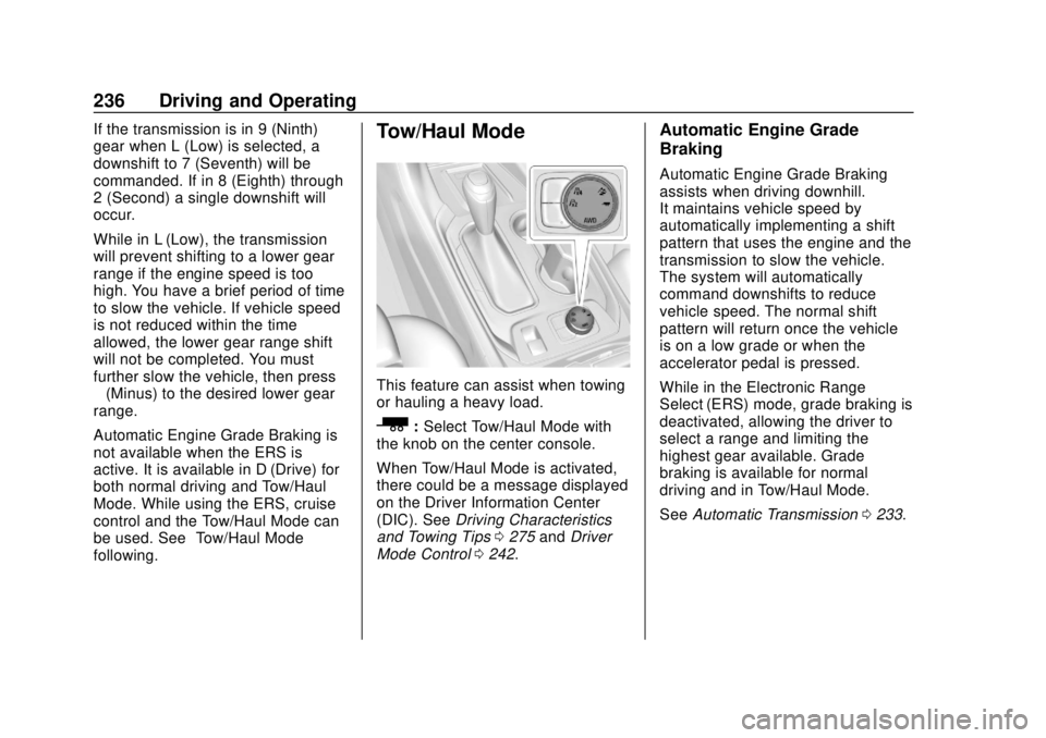 CHEVROLET TRAVERSE 2019  Owners Manual Chevrolet Traverse Owner Manual (GMNA-Localizing-U.S./Canada/Mexico-
12146157) - 2019 - CRC - 10/31/18
236 Driving and Operating
If the transmission is in 9 (Ninth)
gear when L (Low) is selected, a
do