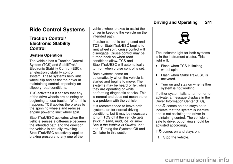 CHEVROLET TRAVERSE 2019 Owners Guide Chevrolet Traverse Owner Manual (GMNA-Localizing-U.S./Canada/Mexico-
12146157) - 2019 - CRC - 10/31/18
Driving and Operating 241
Ride Control Systems
Traction Control/
Electronic Stability
Control
Sys