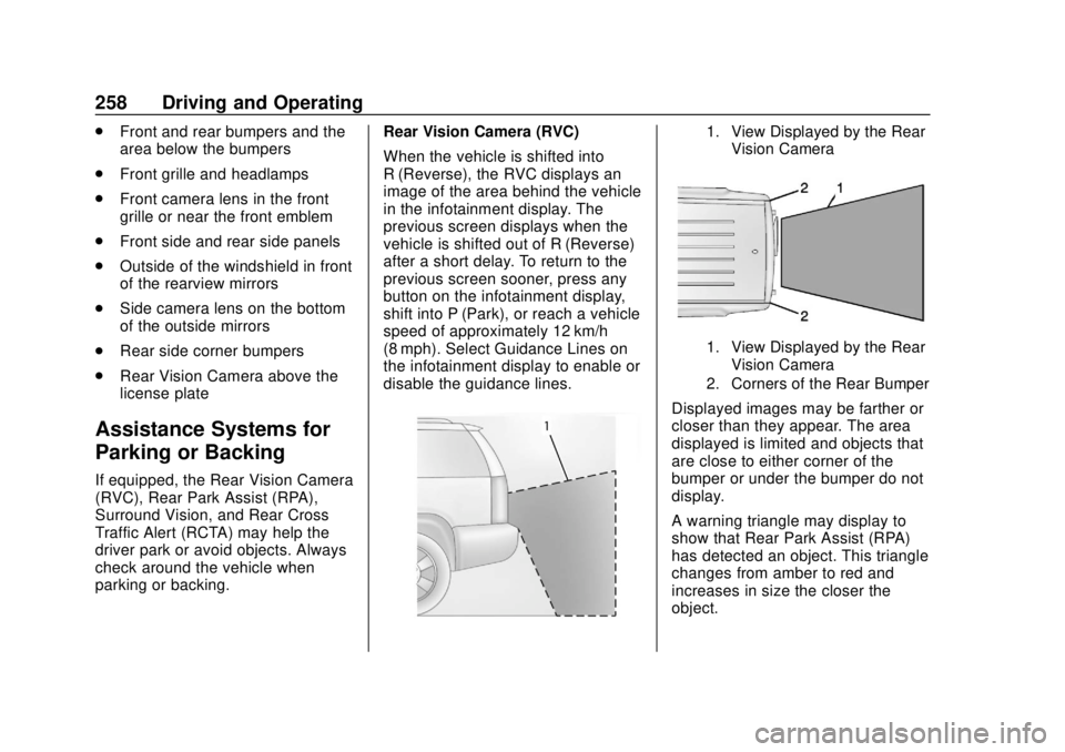 CHEVROLET TRAVERSE 2019 Owners Manual Chevrolet Traverse Owner Manual (GMNA-Localizing-U.S./Canada/Mexico-
12146157) - 2019 - CRC - 10/31/18
258 Driving and Operating
.Front and rear bumpers and the
area below the bumpers
. Front grille a CHEVROLET TRAVERSE 2019 Owners Manual Chevrolet Traverse Owner Manual (GMNA-Localizing-U.S./Canada/Mexico-
12146157) - 2019 - CRC - 10/31/18
258 Driving and Operating
.Front and rear bumpers and the
area below the bumpers
. Front grille a