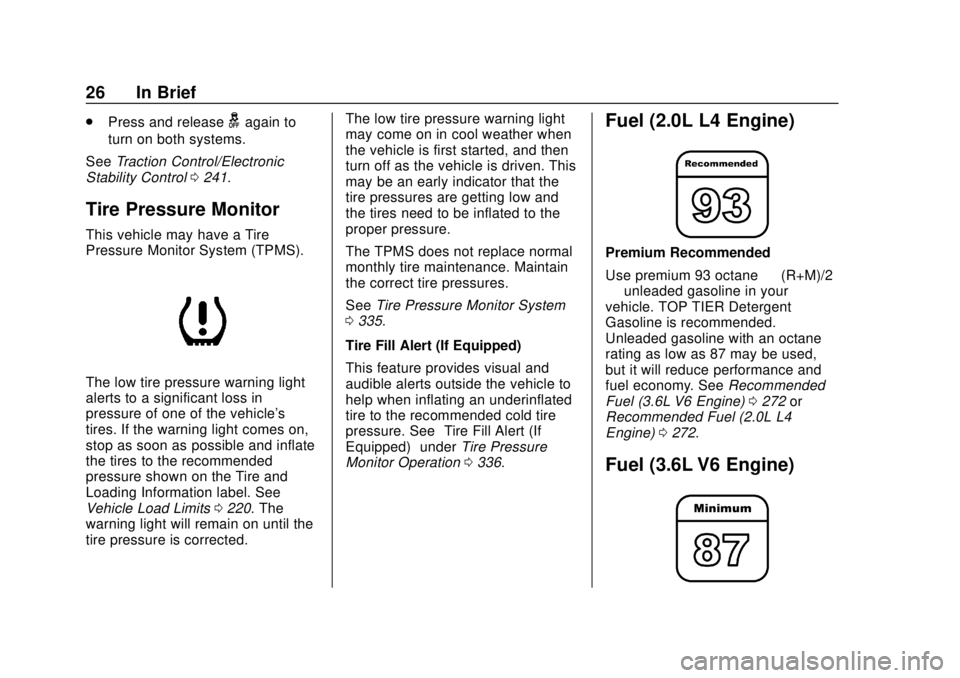 CHEVROLET TRAVERSE 2019  Owners Manual Chevrolet Traverse Owner Manual (GMNA-Localizing-U.S./Canada/Mexico-
12146157) - 2019 - CRC - 10/31/18
26 In Brief
.Press and releasegagain to
turn on both systems.
See Traction Control/Electronic
Sta