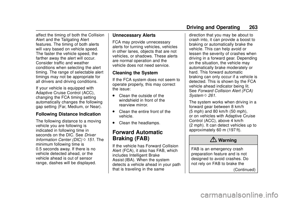 CHEVROLET TRAVERSE 2019 Owners Manual Chevrolet Traverse Owner Manual (GMNA-Localizing-U.S./Canada/Mexico-
12146157) - 2019 - CRC - 10/31/18
Driving and Operating 263
affect the timing of both the Collision
Alert and the Tailgating Alert
CHEVROLET TRAVERSE 2019 Owners Manual Chevrolet Traverse Owner Manual (GMNA-Localizing-U.S./Canada/Mexico-
12146157) - 2019 - CRC - 10/31/18
Driving and Operating 263
affect the timing of both the Collision
Alert and the Tailgating Alert