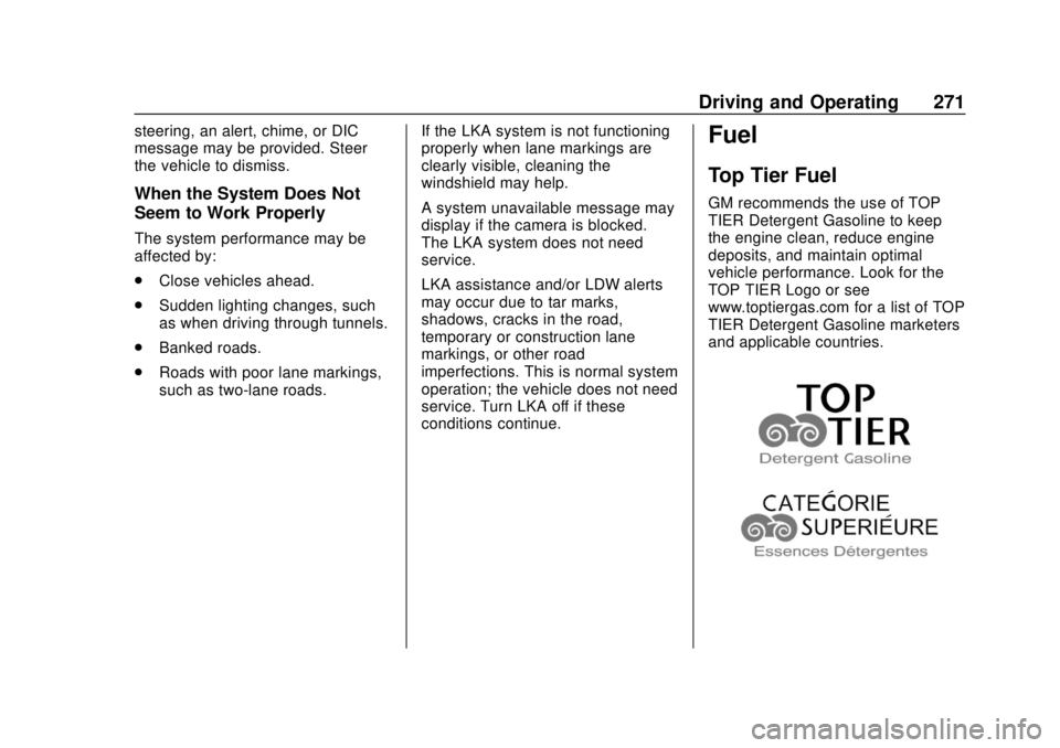 CHEVROLET TRAVERSE 2019 Owners Manual Chevrolet Traverse Owner Manual (GMNA-Localizing-U.S./Canada/Mexico-
12146157) - 2019 - CRC - 10/31/18
Driving and Operating 271
steering, an alert, chime, or DIC
message may be provided. Steer
the ve CHEVROLET TRAVERSE 2019 Owners Manual Chevrolet Traverse Owner Manual (GMNA-Localizing-U.S./Canada/Mexico-
12146157) - 2019 - CRC - 10/31/18
Driving and Operating 271
steering, an alert, chime, or DIC
message may be provided. Steer
the ve