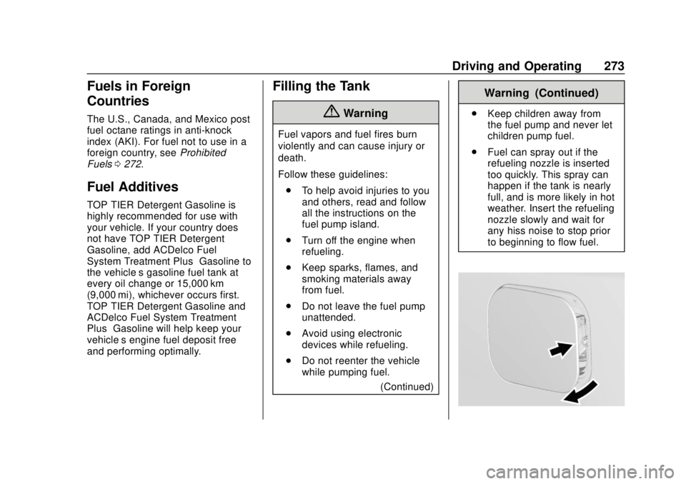 CHEVROLET TRAVERSE 2019  Owners Manual Chevrolet Traverse Owner Manual (GMNA-Localizing-U.S./Canada/Mexico-
12146157) - 2019 - CRC - 10/31/18
Driving and Operating 273
Fuels in Foreign
Countries
The U.S., Canada, and Mexico post
fuel octan