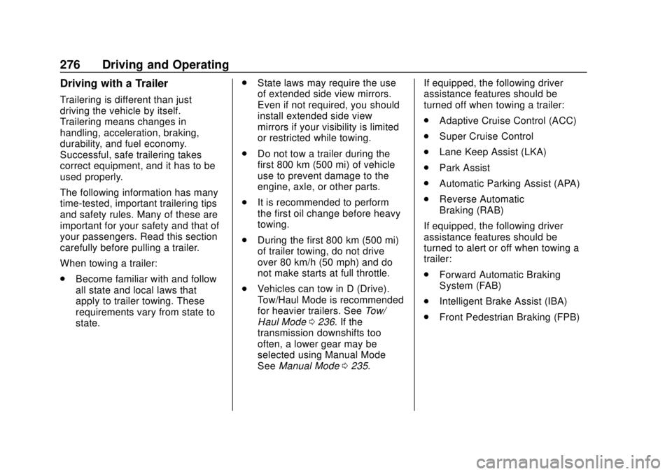 CHEVROLET TRAVERSE 2019 Owners Manual Chevrolet Traverse Owner Manual (GMNA-Localizing-U.S./Canada/Mexico-
12146157) - 2019 - CRC - 10/31/18
276 Driving and Operating
Driving with a Trailer
Trailering is different than just
driving the ve CHEVROLET TRAVERSE 2019 Owners Manual Chevrolet Traverse Owner Manual (GMNA-Localizing-U.S./Canada/Mexico-
12146157) - 2019 - CRC - 10/31/18
276 Driving and Operating
Driving with a Trailer
Trailering is different than just
driving the ve