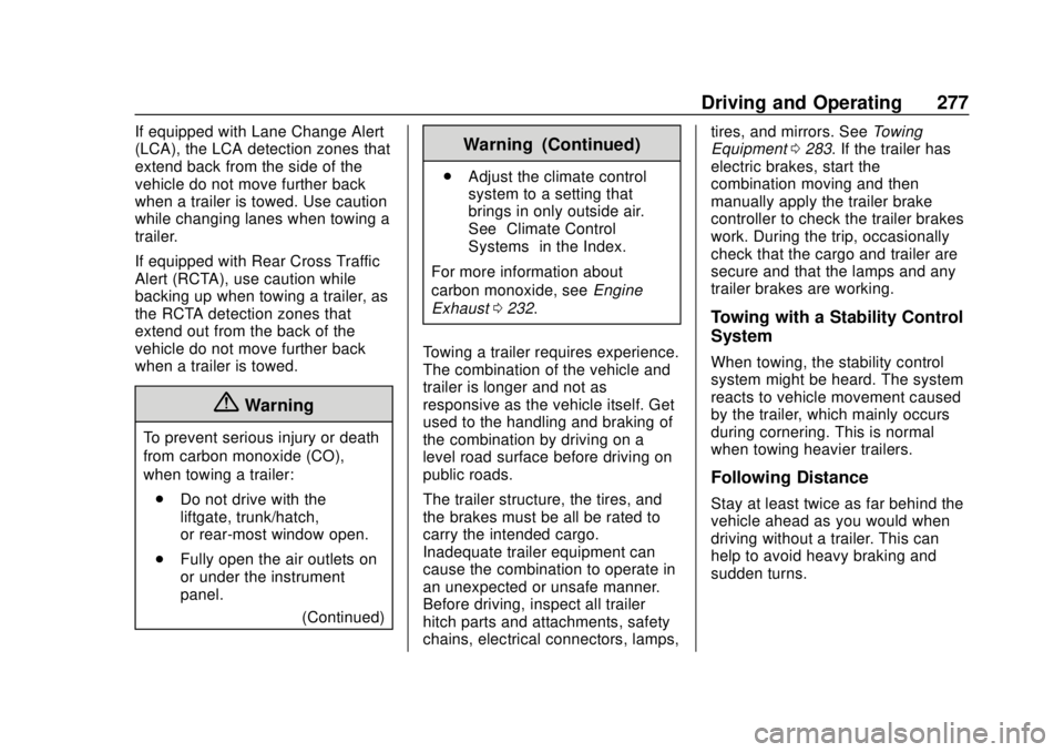 CHEVROLET TRAVERSE 2019 Owners Manual Chevrolet Traverse Owner Manual (GMNA-Localizing-U.S./Canada/Mexico-
12146157) - 2019 - CRC - 10/31/18
Driving and Operating 277
If equipped with Lane Change Alert
(LCA), the LCA detection zones that
CHEVROLET TRAVERSE 2019 Owners Manual Chevrolet Traverse Owner Manual (GMNA-Localizing-U.S./Canada/Mexico-
12146157) - 2019 - CRC - 10/31/18
Driving and Operating 277
If equipped with Lane Change Alert
(LCA), the LCA detection zones that