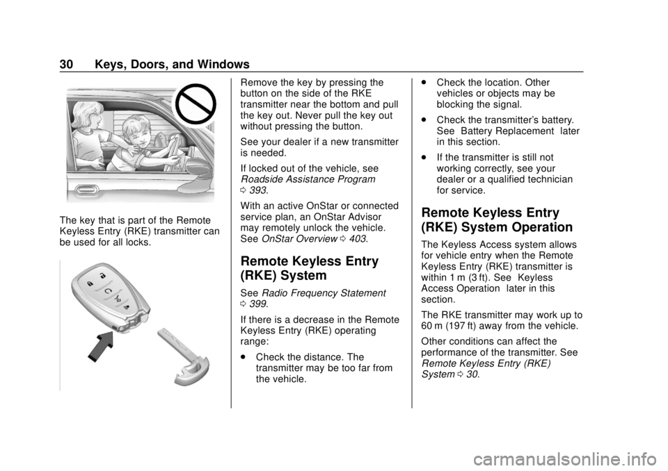 CHEVROLET TRAVERSE 2019  Owners Manual Chevrolet Traverse Owner Manual (GMNA-Localizing-U.S./Canada/Mexico-
12146157) - 2019 - CRC - 10/31/18
30 Keys, Doors, and Windows
The key that is part of the Remote
Keyless Entry (RKE) transmitter ca