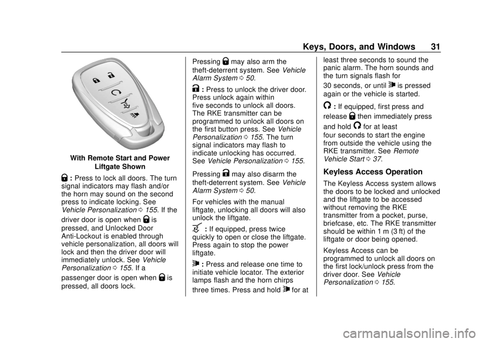 CHEVROLET TRAVERSE 2019 Owners Guide Chevrolet Traverse Owner Manual (GMNA-Localizing-U.S./Canada/Mexico-
12146157) - 2019 - CRC - 10/31/18
Keys, Doors, and Windows 31
With Remote Start and PowerLiftgate Shown
Q:Press to lock all doors. CHEVROLET TRAVERSE 2019 Owners Guide Chevrolet Traverse Owner Manual (GMNA-Localizing-U.S./Canada/Mexico-
12146157) - 2019 - CRC - 10/31/18
Keys, Doors, and Windows 31
With Remote Start and PowerLiftgate Shown
Q:Press to lock all doors.