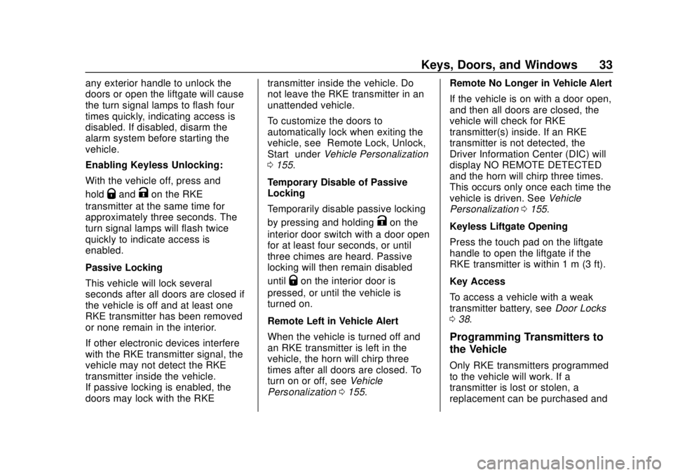 CHEVROLET TRAVERSE 2019 Owners Guide Chevrolet Traverse Owner Manual (GMNA-Localizing-U.S./Canada/Mexico-
12146157) - 2019 - CRC - 10/31/18
Keys, Doors, and Windows 33
any exterior handle to unlock the
doors or open the liftgate will cau CHEVROLET TRAVERSE 2019 Owners Guide Chevrolet Traverse Owner Manual (GMNA-Localizing-U.S./Canada/Mexico-
12146157) - 2019 - CRC - 10/31/18
Keys, Doors, and Windows 33
any exterior handle to unlock the
doors or open the liftgate will cau