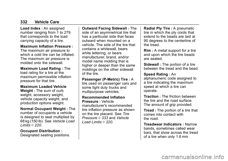 CHEVROLET TRAVERSE 2019  Owners Manual Chevrolet Traverse Owner Manual (GMNA-Localizing-U.S./Canada/Mexico-
12146157) - 2019 - CRC - 11/1/18
332 Vehicle Care
Load Index:An assigned
number ranging from 1 to 279
that corresponds to the load
