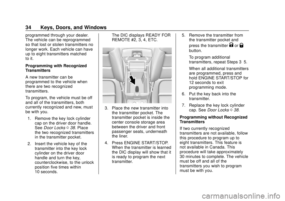 CHEVROLET TRAVERSE 2019 Owners Guide Chevrolet Traverse Owner Manual (GMNA-Localizing-U.S./Canada/Mexico-
12146157) - 2019 - CRC - 10/31/18
34 Keys, Doors, and Windows
programmed through your dealer.
The vehicle can be reprogrammed
so th CHEVROLET TRAVERSE 2019 Owners Guide Chevrolet Traverse Owner Manual (GMNA-Localizing-U.S./Canada/Mexico-
12146157) - 2019 - CRC - 10/31/18
34 Keys, Doors, and Windows
programmed through your dealer.
The vehicle can be reprogrammed
so th