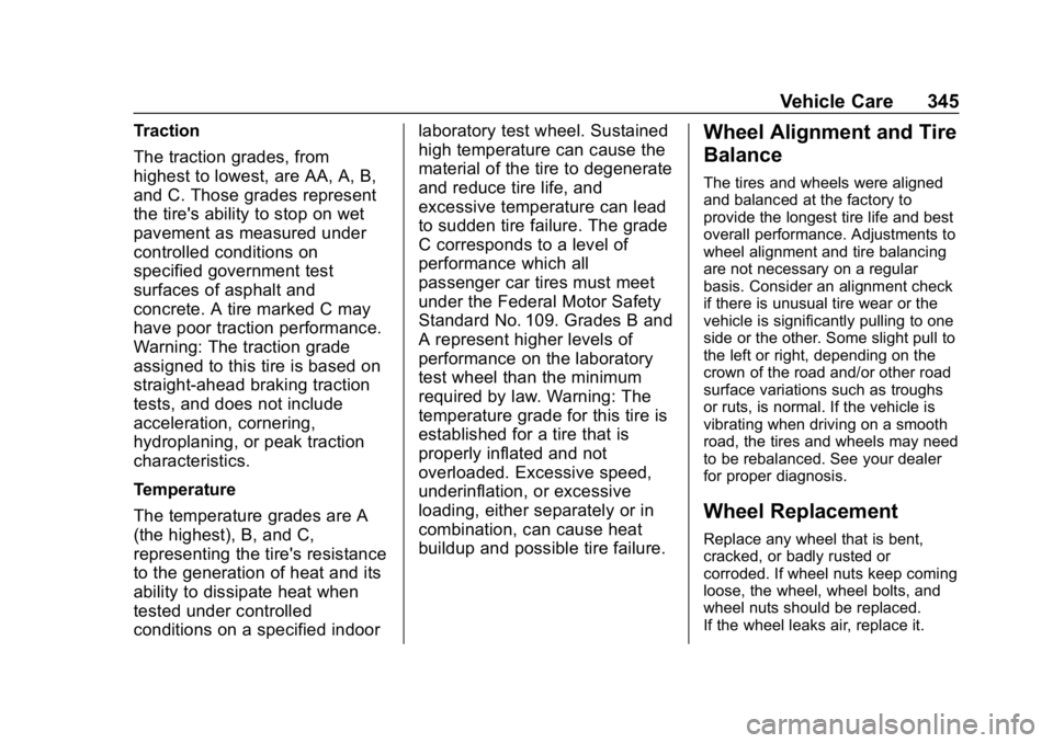 CHEVROLET TRAVERSE 2019  Owners Manual Chevrolet Traverse Owner Manual (GMNA-Localizing-U.S./Canada/Mexico-
12146157) - 2019 - CRC - 11/1/18
Vehicle Care 345
Traction
The traction grades, from
highest to lowest, are AA, A, B,
and C. Those 
