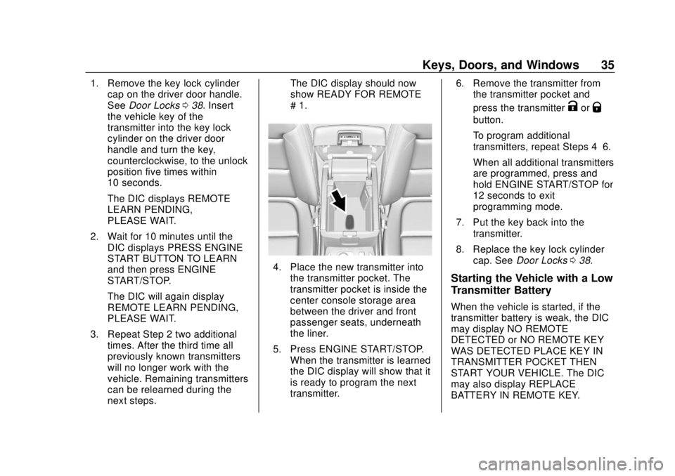 CHEVROLET TRAVERSE 2019 Owners Guide Chevrolet Traverse Owner Manual (GMNA-Localizing-U.S./Canada/Mexico-
12146157) - 2019 - CRC - 10/31/18
Keys, Doors, and Windows 35
1. Remove the key lock cylindercap on the driver door handle.
See Doo CHEVROLET TRAVERSE 2019 Owners Guide Chevrolet Traverse Owner Manual (GMNA-Localizing-U.S./Canada/Mexico-
12146157) - 2019 - CRC - 10/31/18
Keys, Doors, and Windows 35
1. Remove the key lock cylindercap on the driver door handle.
See Doo