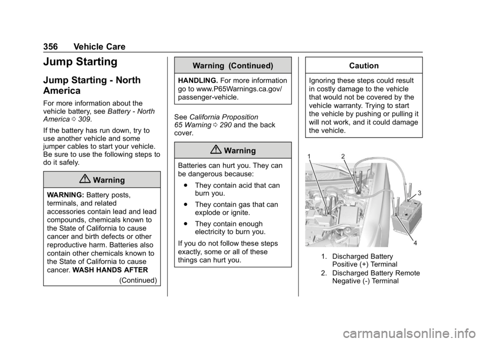 CHEVROLET TRAVERSE 2019  Owners Manual Chevrolet Traverse Owner Manual (GMNA-Localizing-U.S./Canada/Mexico-
12146157) - 2019 - CRC - 11/1/18
356 Vehicle Care
Jump Starting
Jump Starting - North
America
For more information about the
vehicl