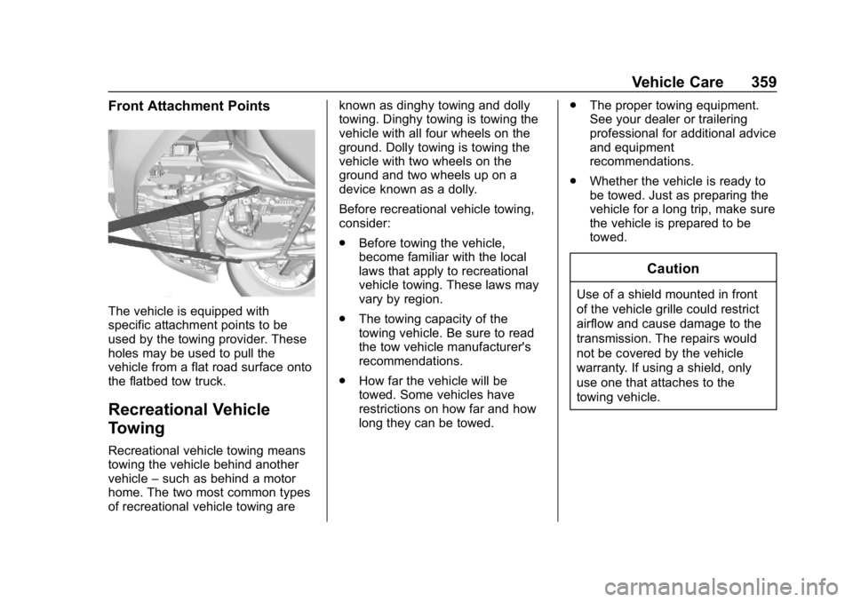 CHEVROLET TRAVERSE 2019 Owners Manual Chevrolet Traverse Owner Manual (GMNA-Localizing-U.S./Canada/Mexico-
12146157) - 2019 - CRC - 11/1/18
Vehicle Care 359
Front Attachment Points
The vehicle is equipped with
specific attachment points t CHEVROLET TRAVERSE 2019 Owners Manual Chevrolet Traverse Owner Manual (GMNA-Localizing-U.S./Canada/Mexico-
12146157) - 2019 - CRC - 11/1/18
Vehicle Care 359
Front Attachment Points
The vehicle is equipped with
specific attachment points t
