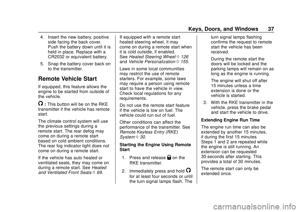 CHEVROLET TRAVERSE 2019 Owners Guide Chevrolet Traverse Owner Manual (GMNA-Localizing-U.S./Canada/Mexico-
12146157) - 2019 - CRC - 10/31/18
Keys, Doors, and Windows 37
4. Insert the new battery, positiveside facing the back cover.
Push t CHEVROLET TRAVERSE 2019 Owners Guide Chevrolet Traverse Owner Manual (GMNA-Localizing-U.S./Canada/Mexico-
12146157) - 2019 - CRC - 10/31/18
Keys, Doors, and Windows 37
4. Insert the new battery, positiveside facing the back cover.
Push t