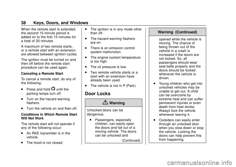 CHEVROLET TRAVERSE 2019  Owners Manual Chevrolet Traverse Owner Manual (GMNA-Localizing-U.S./Canada/Mexico-
12146157) - 2019 - CRC - 10/31/18
38 Keys, Doors, and Windows
When the remote start is extended,
the second 15-minute period is
add