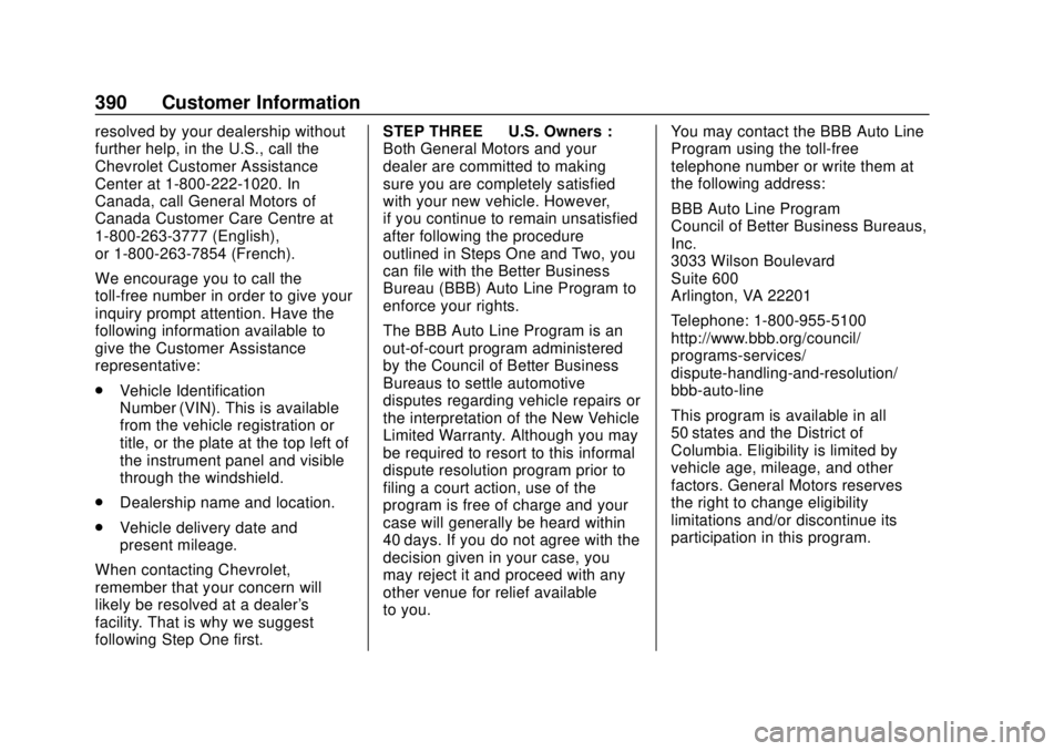 CHEVROLET TRAVERSE 2019 Owners Manual Chevrolet Traverse Owner Manual (GMNA-Localizing-U.S./Canada/Mexico-
12146157) - 2019 - CRC - 10/31/18
390 Customer Information
resolved by your dealership without
further help, in the U.S., call the
CHEVROLET TRAVERSE 2019 Owners Manual Chevrolet Traverse Owner Manual (GMNA-Localizing-U.S./Canada/Mexico-
12146157) - 2019 - CRC - 10/31/18
390 Customer Information
resolved by your dealership without
further help, in the U.S., call the