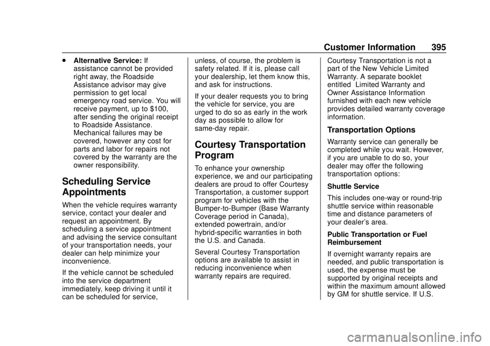 CHEVROLET TRAVERSE 2019 Owners Manual Chevrolet Traverse Owner Manual (GMNA-Localizing-U.S./Canada/Mexico-
12146157) - 2019 - CRC - 10/31/18
Customer Information 395
.Alternative Service: If
assistance cannot be provided
right away, the R CHEVROLET TRAVERSE 2019 Owners Manual Chevrolet Traverse Owner Manual (GMNA-Localizing-U.S./Canada/Mexico-
12146157) - 2019 - CRC - 10/31/18
Customer Information 395
.Alternative Service: If
assistance cannot be provided
right away, the R