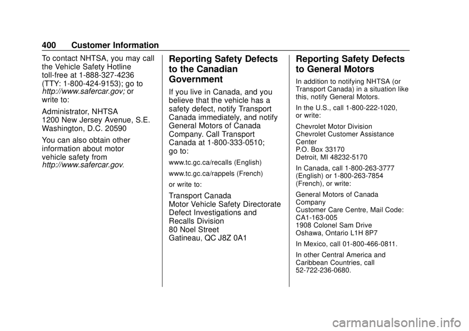 CHEVROLET TRAVERSE 2019 Owners Manual Chevrolet Traverse Owner Manual (GMNA-Localizing-U.S./Canada/Mexico-
12146157) - 2019 - CRC - 10/31/18
400 Customer Information
To contact NHTSA, you may call
the Vehicle Safety Hotline
toll-free at 1 CHEVROLET TRAVERSE 2019 Owners Manual Chevrolet Traverse Owner Manual (GMNA-Localizing-U.S./Canada/Mexico-
12146157) - 2019 - CRC - 10/31/18
400 Customer Information
To contact NHTSA, you may call
the Vehicle Safety Hotline
toll-free at 1