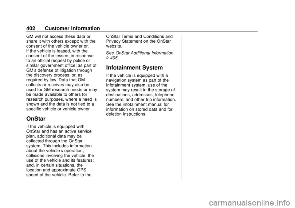 CHEVROLET TRAVERSE 2019 Owners Manual Chevrolet Traverse Owner Manual (GMNA-Localizing-U.S./Canada/Mexico-
12146157) - 2019 - CRC - 10/31/18
402 Customer Information
GM will not access these data or
share it with others except: with the
c CHEVROLET TRAVERSE 2019 Owners Manual Chevrolet Traverse Owner Manual (GMNA-Localizing-U.S./Canada/Mexico-
12146157) - 2019 - CRC - 10/31/18
402 Customer Information
GM will not access these data or
share it with others except: with the
c