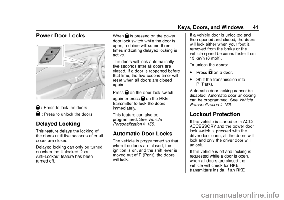 CHEVROLET TRAVERSE 2019  Owners Manual Chevrolet Traverse Owner Manual (GMNA-Localizing-U.S./Canada/Mexico-
12146157) - 2019 - CRC - 10/31/18
Keys, Doors, and Windows 41
Power Door Locks
Q:Press to lock the doors.
K:Press to unlock the doo