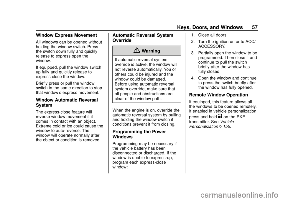 CHEVROLET TRAVERSE 2019  Owners Manual Chevrolet Traverse Owner Manual (GMNA-Localizing-U.S./Canada/Mexico-
12146157) - 2019 - CRC - 10/31/18
Keys, Doors, and Windows 57
Window Express Movement
All windows can be opened without
holding the