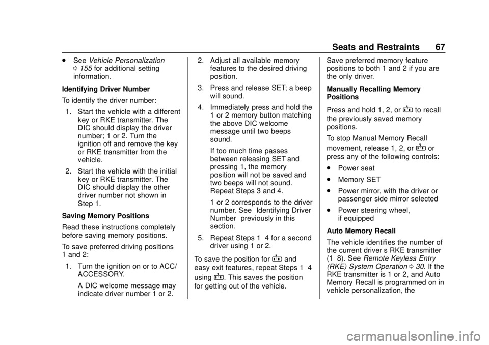 CHEVROLET TRAVERSE 2019  Owners Manual Chevrolet Traverse Owner Manual (GMNA-Localizing-U.S./Canada/Mexico-
12146157) - 2019 - CRC - 10/31/18
Seats and Restraints 67
.See Vehicle Personalization
0 155 for additional setting
information.
Id