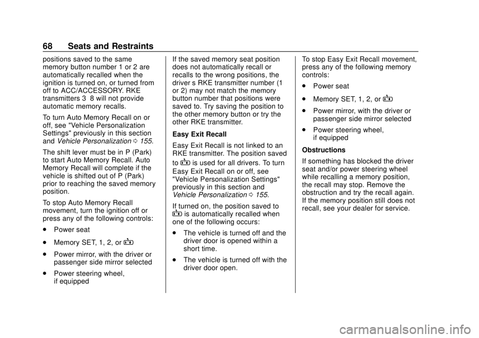 CHEVROLET TRAVERSE 2019  Owners Manual Chevrolet Traverse Owner Manual (GMNA-Localizing-U.S./Canada/Mexico-
12146157) - 2019 - CRC - 10/31/18
68 Seats and Restraints
positions saved to the same
memory button number 1 or 2 are
automatically