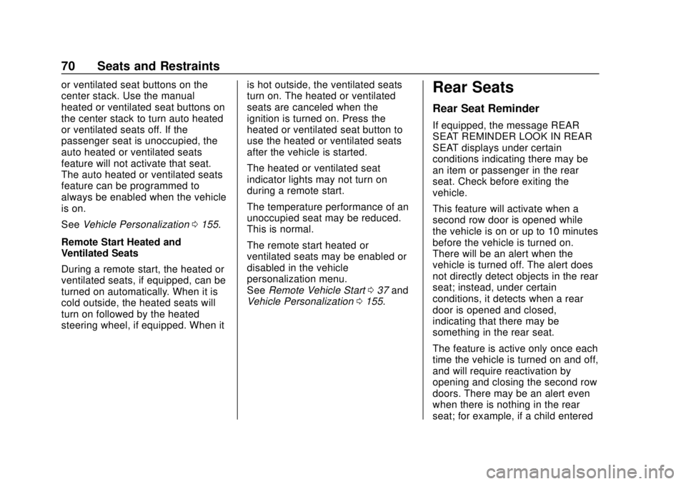 CHEVROLET TRAVERSE 2019  Owners Manual Chevrolet Traverse Owner Manual (GMNA-Localizing-U.S./Canada/Mexico-
12146157) - 2019 - CRC - 10/31/18
70 Seats and Restraints
or ventilated seat buttons on the
center stack. Use the manual
heated or 