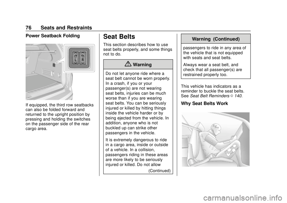 CHEVROLET TRAVERSE 2019  Owners Manual Chevrolet Traverse Owner Manual (GMNA-Localizing-U.S./Canada/Mexico-
12146157) - 2019 - CRC - 10/31/18
76 Seats and Restraints
Power Seatback Folding
If equipped, the third row seatbacks
can also be f