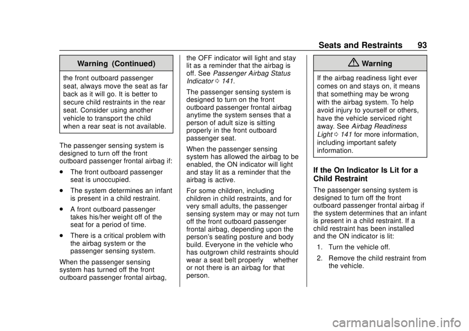 CHEVROLET TRAVERSE 2019  Owners Manual Chevrolet Traverse Owner Manual (GMNA-Localizing-U.S./Canada/Mexico-
12146157) - 2019 - CRC - 10/31/18
Seats and Restraints 93
Warning (Continued)
the front outboard passenger
seat, always move the se