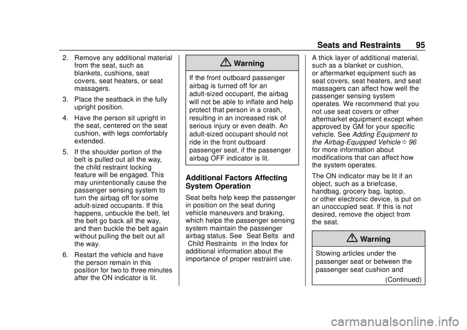 CHEVROLET TRAVERSE 2019 User Guide Chevrolet Traverse Owner Manual (GMNA-Localizing-U.S./Canada/Mexico-
12146157) - 2019 - CRC - 10/31/18
Seats and Restraints 95
2. Remove any additional materialfrom the seat, such as
blankets, cushion