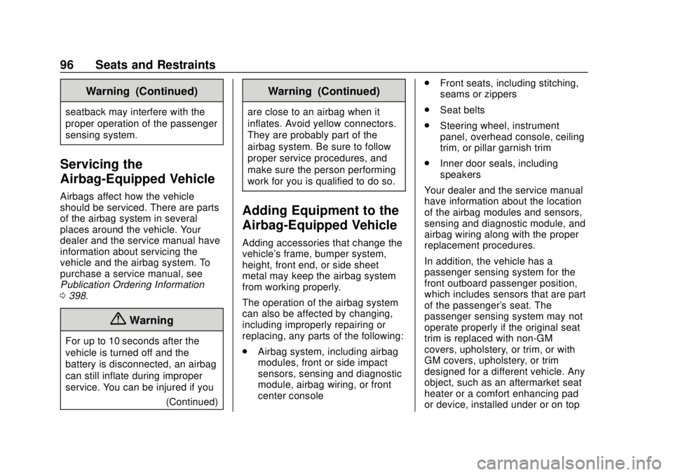 CHEVROLET TRAVERSE 2019 Owners Manual Chevrolet Traverse Owner Manual (GMNA-Localizing-U.S./Canada/Mexico-
12146157) - 2019 - CRC - 10/31/18
96 Seats and Restraints
Warning (Continued)
seatback may interfere with the
proper operation of t CHEVROLET TRAVERSE 2019 Owners Manual Chevrolet Traverse Owner Manual (GMNA-Localizing-U.S./Canada/Mexico-
12146157) - 2019 - CRC - 10/31/18
96 Seats and Restraints
Warning (Continued)
seatback may interfere with the
proper operation of t
