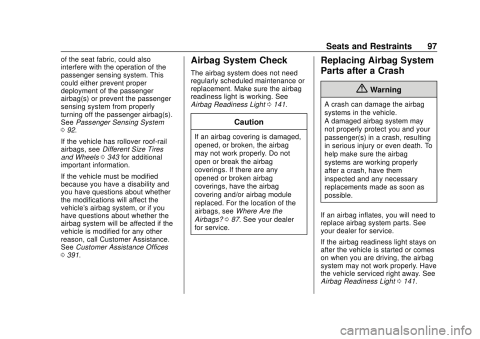 CHEVROLET TRAVERSE 2019  Owners Manual Chevrolet Traverse Owner Manual (GMNA-Localizing-U.S./Canada/Mexico-
12146157) - 2019 - CRC - 10/31/18
Seats and Restraints 97
of the seat fabric, could also
interfere with the operation of the
passen