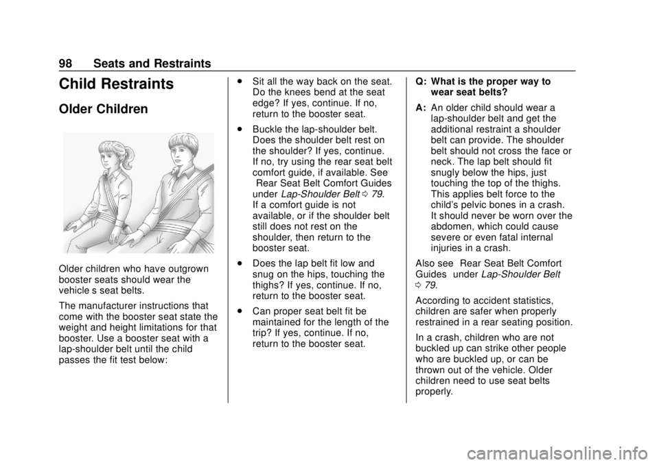 CHEVROLET TRAVERSE 2019 Owners Manual Chevrolet Traverse Owner Manual (GMNA-Localizing-U.S./Canada/Mexico-
12146157) - 2019 - CRC - 10/31/18
98 Seats and Restraints
Child Restraints
Older Children
Older children who have outgrown
booster CHEVROLET TRAVERSE 2019 Owners Manual Chevrolet Traverse Owner Manual (GMNA-Localizing-U.S./Canada/Mexico-
12146157) - 2019 - CRC - 10/31/18
98 Seats and Restraints
Child Restraints
Older Children
Older children who have outgrown
booster