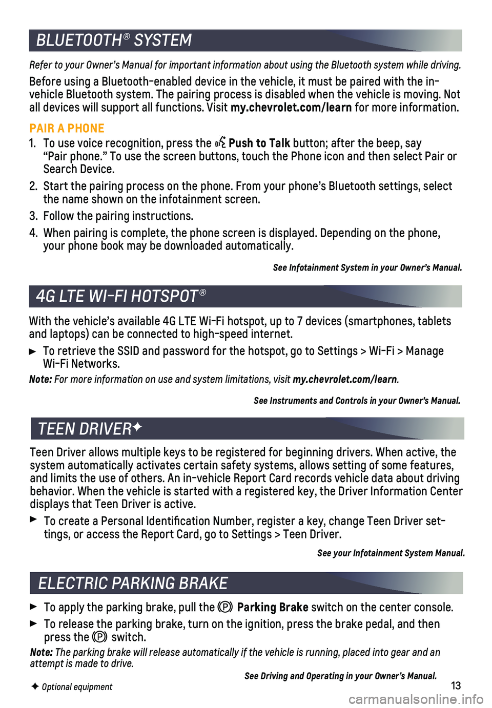 CHEVROLET TRAVERSE 2019 Get To Know Guide 13F Optional equipment
4G LTE WI-FI HOTSPOT®
With the vehicle’s available 4G LTE Wi-Fi hotspot, up to 7 devices (\
smartphones, tablets and laptops) can be connected to high-speed internet.
To ret CHEVROLET TRAVERSE 2019 Get To Know Guide 13F Optional equipment
4G LTE WI-FI HOTSPOT®
With the vehicle’s available 4G LTE Wi-Fi hotspot, up to 7 devices (\
smartphones, tablets and laptops) can be connected to high-speed internet.
To ret