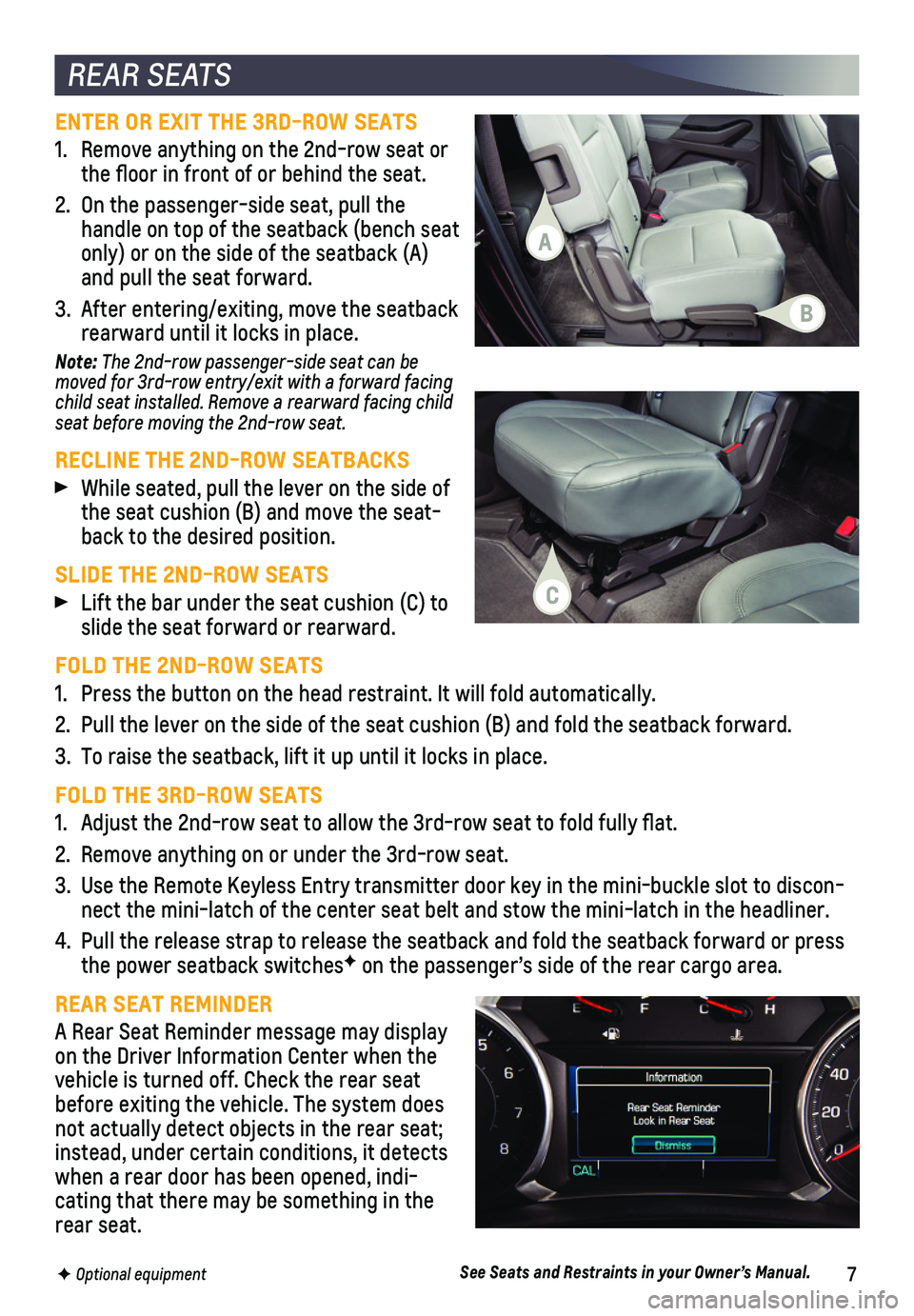 CHEVROLET TRAVERSE 2019  Get To Know Guide 7F Optional equipment  
REAR SEATS
ENTER OR EXIT THE 3RD-ROW SEATS
1. Remove anything on the 2nd-row seat or the floor in front of or behind the seat.
2. On the passenger-side seat, pull the handle on