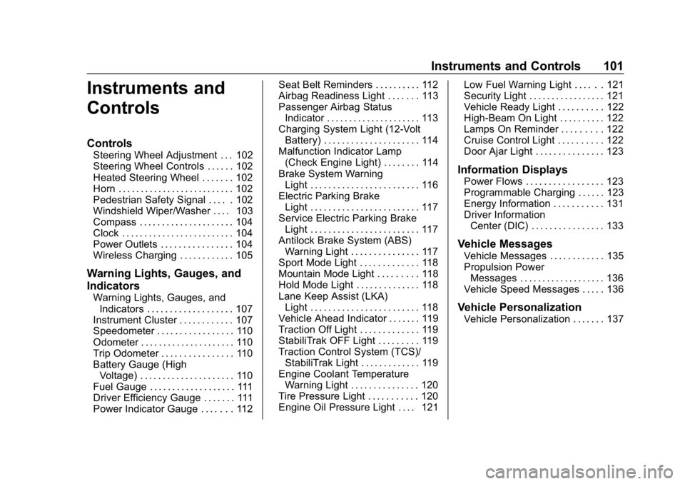 CHEVROLET VOLT 2019  Owners Manual Chevrolet VOLT Owner Manual (GMNA-Localizing-U.S./Canada/Mexico-
12163007) - 2019 - CRC - 11/5/18
Instruments and Controls 101
Instruments and
Controls
Controls
Steering Wheel Adjustment . . . 102
Ste