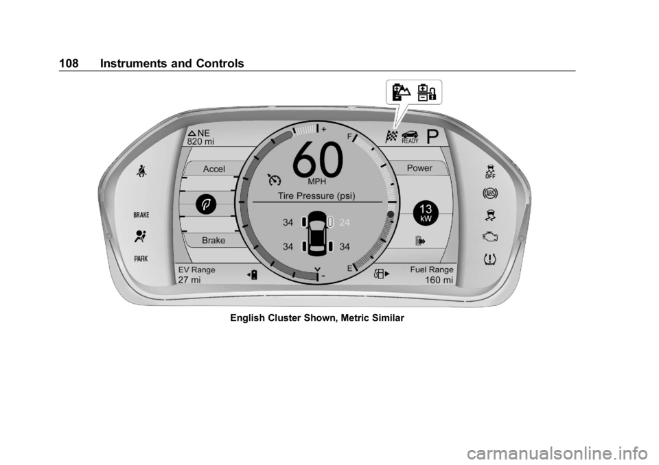 CHEVROLET VOLT 2019 Owners Manual Chevrolet VOLT Owner Manual (GMNA-Localizing-U.S./Canada/Mexico-
12163007) - 2019 - CRC - 11/5/18
108 Instruments and Controls
English Cluster Shown, Metric Similar CHEVROLET VOLT 2019 Owners Manual Chevrolet VOLT Owner Manual (GMNA-Localizing-U.S./Canada/Mexico-
12163007) - 2019 - CRC - 11/5/18
108 Instruments and Controls
English Cluster Shown, Metric Similar