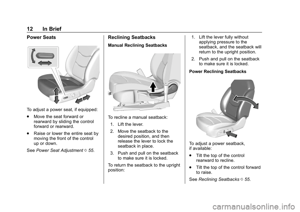 CHEVROLET VOLT 2019  Owners Manual Chevrolet VOLT Owner Manual (GMNA-Localizing-U.S./Canada/Mexico-
12163007) - 2019 - CRC - 11/5/18
12 In Brief
Power Seats
To adjust a power seat, if equipped:
.Move the seat forward or
rearward by sli