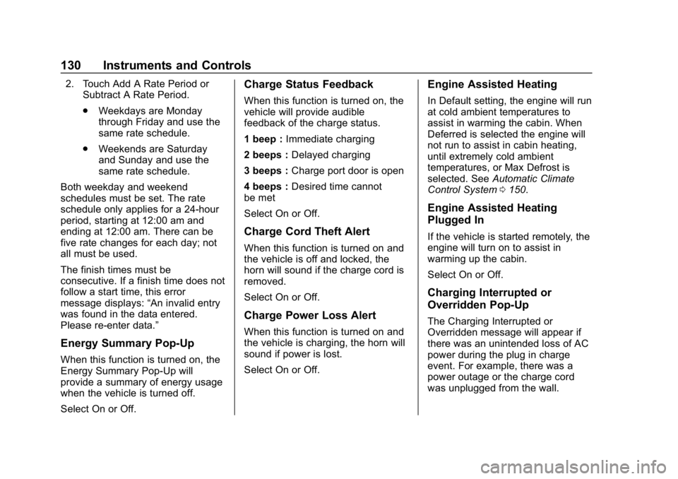CHEVROLET VOLT 2019 Owners Manual Chevrolet VOLT Owner Manual (GMNA-Localizing-U.S./Canada/Mexico-
12163007) - 2019 - CRC - 11/5/18
130 Instruments and Controls
2. Touch Add A Rate Period orSubtract A Rate Period.
.Weekdays are Monday CHEVROLET VOLT 2019 Owners Manual Chevrolet VOLT Owner Manual (GMNA-Localizing-U.S./Canada/Mexico-
12163007) - 2019 - CRC - 11/5/18
130 Instruments and Controls
2. Touch Add A Rate Period orSubtract A Rate Period.
.Weekdays are Monday