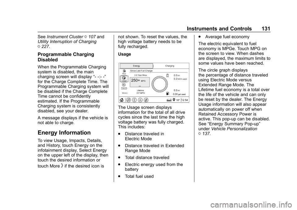 CHEVROLET VOLT 2019 Owners Manual Chevrolet VOLT Owner Manual (GMNA-Localizing-U.S./Canada/Mexico-
12163007) - 2019 - CRC - 11/5/18
Instruments and Controls 131
SeeInstrument Cluster 0107 and
Utility Interruption of Charging
0 227.
Pr CHEVROLET VOLT 2019 Owners Manual Chevrolet VOLT Owner Manual (GMNA-Localizing-U.S./Canada/Mexico-
12163007) - 2019 - CRC - 11/5/18
Instruments and Controls 131
SeeInstrument Cluster 0107 and
Utility Interruption of Charging
0 227.
Pr