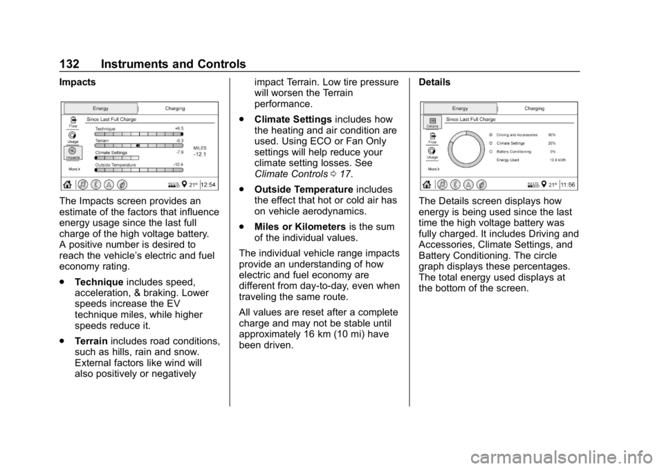 CHEVROLET VOLT 2019 Owners Manual Chevrolet VOLT Owner Manual (GMNA-Localizing-U.S./Canada/Mexico-
12163007) - 2019 - CRC - 11/5/18
132 Instruments and Controls
Impacts
The Impacts screen provides an
estimate of the factors that influ CHEVROLET VOLT 2019 Owners Manual Chevrolet VOLT Owner Manual (GMNA-Localizing-U.S./Canada/Mexico-
12163007) - 2019 - CRC - 11/5/18
132 Instruments and Controls
Impacts
The Impacts screen provides an
estimate of the factors that influ