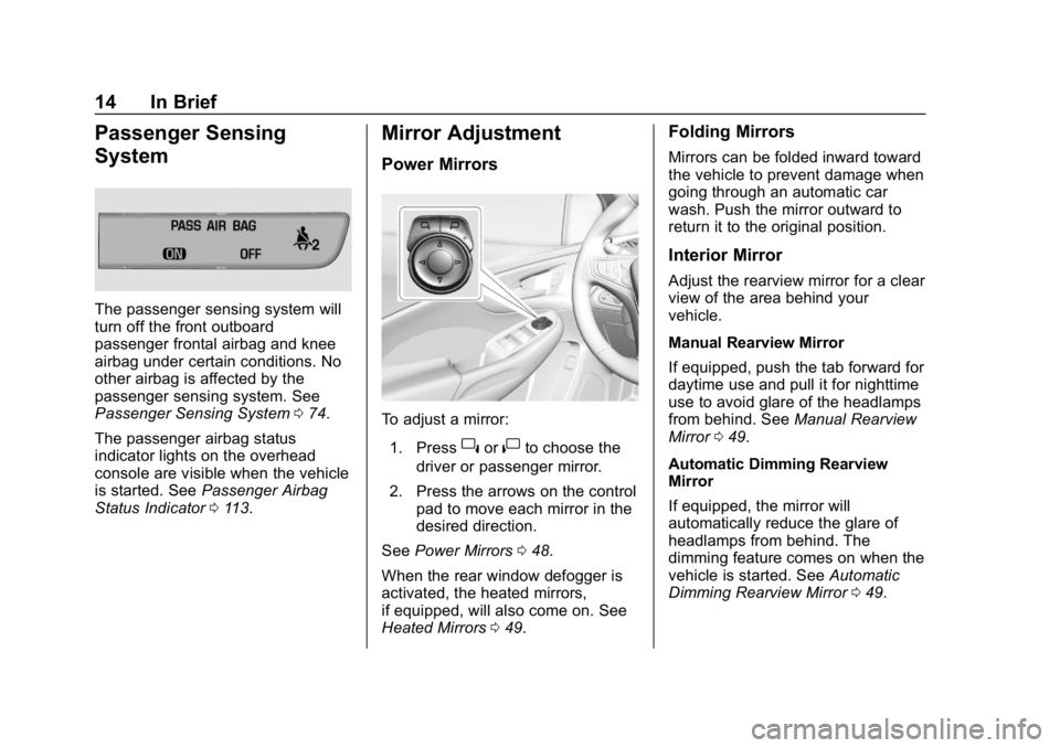 CHEVROLET VOLT 2019  Owners Manual Chevrolet VOLT Owner Manual (GMNA-Localizing-U.S./Canada/Mexico-
12163007) - 2019 - CRC - 11/5/18
14 In Brief
Passenger Sensing
System
The passenger sensing system will
turn off the front outboard
pas