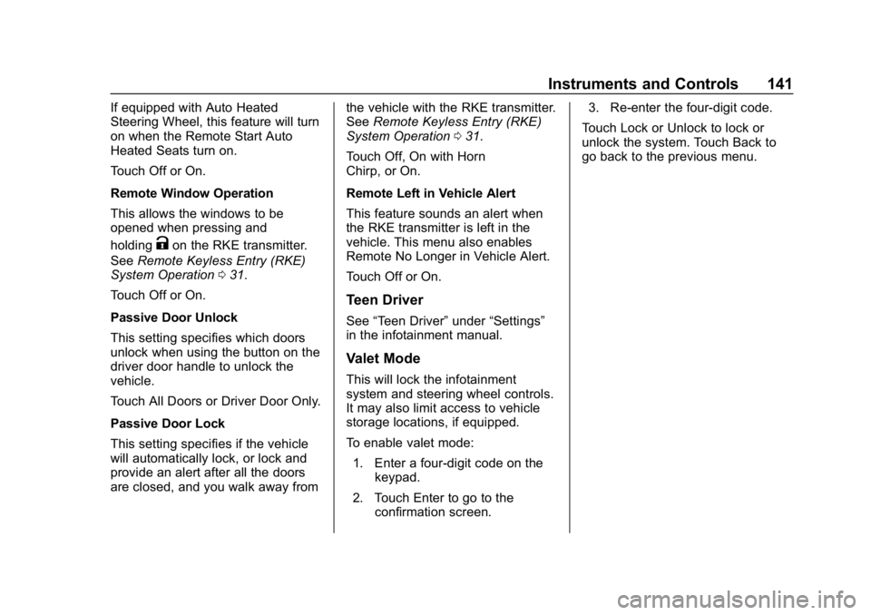 CHEVROLET VOLT 2019 Owners Manual Chevrolet VOLT Owner Manual (GMNA-Localizing-U.S./Canada/Mexico-
12163007) - 2019 - CRC - 11/5/18
Instruments and Controls 141
If equipped with Auto Heated
Steering Wheel, this feature will turn
on wh CHEVROLET VOLT 2019 Owners Manual Chevrolet VOLT Owner Manual (GMNA-Localizing-U.S./Canada/Mexico-
12163007) - 2019 - CRC - 11/5/18
Instruments and Controls 141
If equipped with Auto Heated
Steering Wheel, this feature will turn
on wh