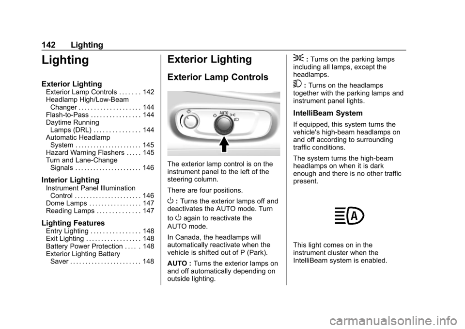 CHEVROLET VOLT 2019  Owners Manual Chevrolet VOLT Owner Manual (GMNA-Localizing-U.S./Canada/Mexico-
12163007) - 2019 - CRC - 11/5/18
142 Lighting
Lighting
Exterior Lighting
Exterior Lamp Controls . . . . . . . 142
Headlamp High/Low-Bea