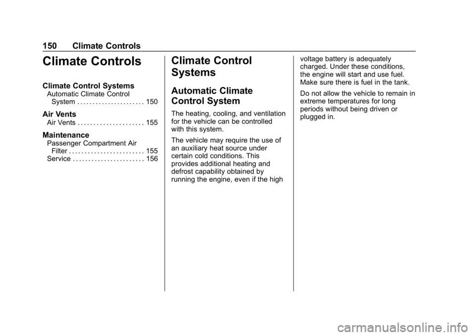 CHEVROLET VOLT 2019  Owners Manual Chevrolet VOLT Owner Manual (GMNA-Localizing-U.S./Canada/Mexico-
12163007) - 2019 - CRC - 11/5/18
150 Climate Controls
Climate Controls
Climate Control Systems
Automatic Climate ControlSystem . . . . 