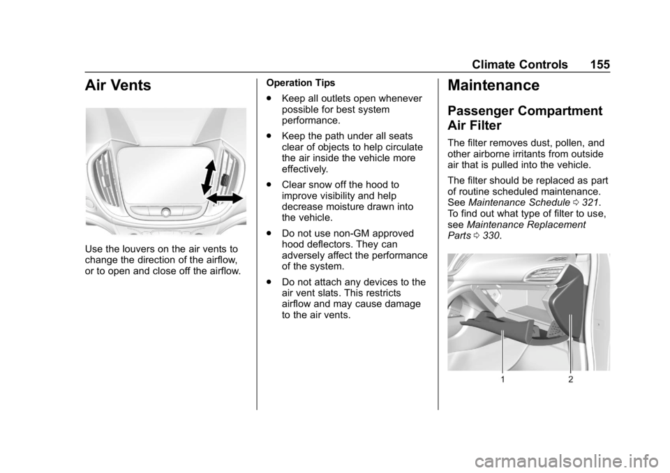 CHEVROLET VOLT 2019  Owners Manual Chevrolet VOLT Owner Manual (GMNA-Localizing-U.S./Canada/Mexico-
12163007) - 2019 - CRC - 11/5/18
Climate Controls 155
Air Vents
Use the louvers on the air vents to
change the direction of the airflow