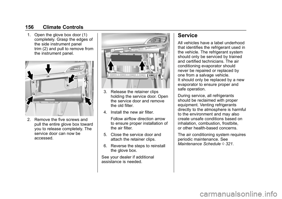 CHEVROLET VOLT 2019  Owners Manual Chevrolet VOLT Owner Manual (GMNA-Localizing-U.S./Canada/Mexico-
12163007) - 2019 - CRC - 11/5/18
156 Climate Controls
1. Open the glove box door (1)completely. Grasp the edges of
the side instrument 